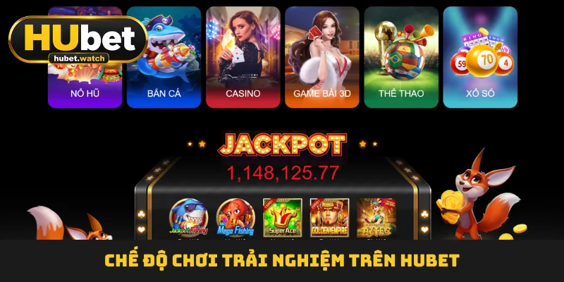 Chế độ chơi trải nghiệm trên HUBET