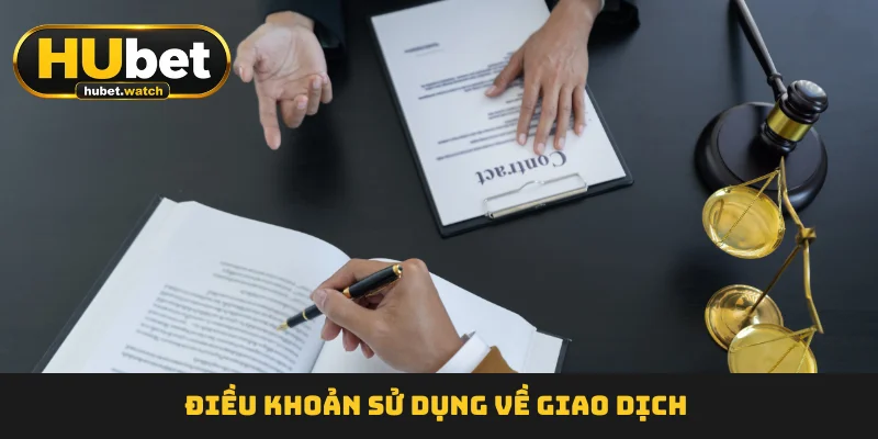 Điều khoản sử dụng về giao dịch Điều khoản sử dụng về giao dịch