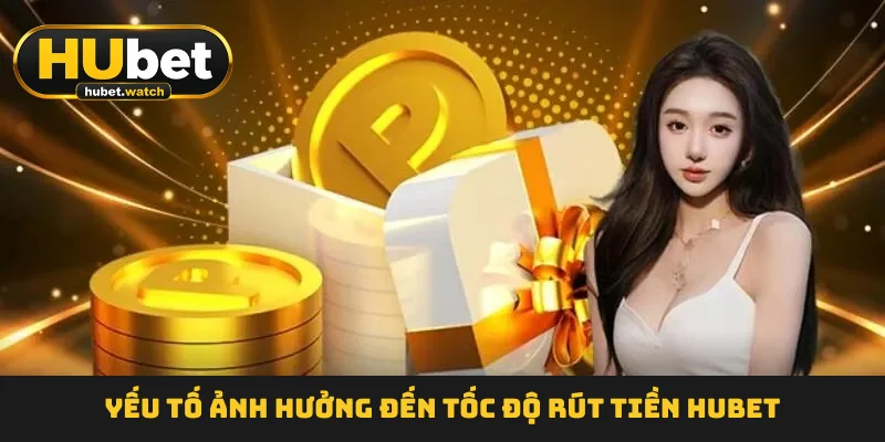 Rút Tiền HUBET - Nhận 100% Lợi Nhuận Về Túi An Toàn