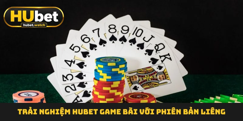 Trải nghiệm HUBET Game Bài với phiên bản liêng