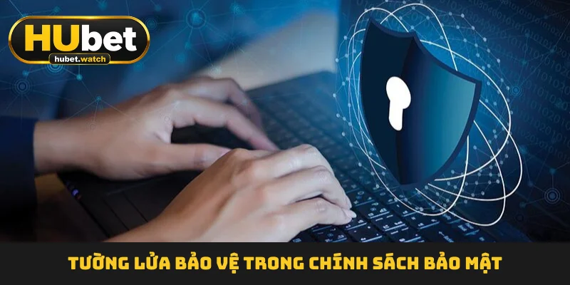 Tường lửa bảo vệ trong chính sách bảo mật Tường lửa bảo vệ trong chính sách bảo mật